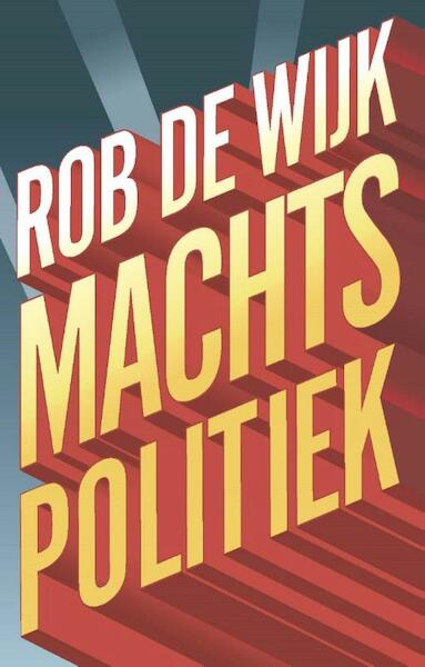 Machtspolitiek - Rob de Wijk (ISBN 9789048529780)