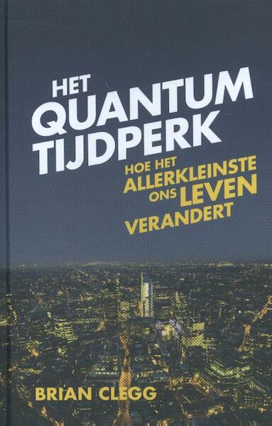 Het quantumtijdperk - Brain Clegg (ISBN 9789085714927)