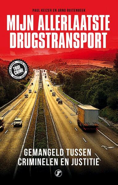 Mijn allerlaatste drugstransport - Paul Koning, Arno Ruitenbeek (ISBN 9789089755117)