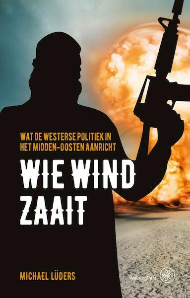 Wie wind zaait - Michael Lüders (ISBN 9789462491113)