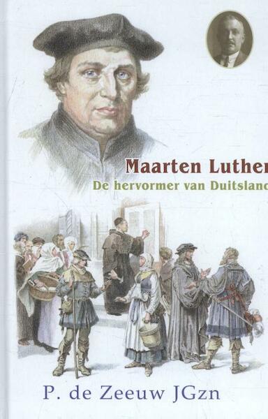 Maarten Luther - P. de Zeeuw JGzn (ISBN 9789461150974)