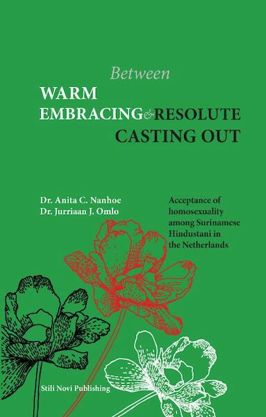 Between warm embracing and resolute casting out - Anita C. Nanhoe, Jurriaan J. Omlo (ISBN 9789078094968)