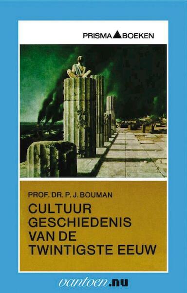 Cultuurgeschiedenis van de twintigste eeuw - P.J. Prof. Dr. Bouman (ISBN 9789031506446)