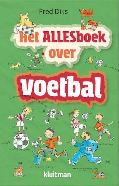 Het Allesboek over voetbal - Fred Diks (ISBN 9789020618242)