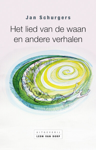 Het lied van de waan en andere verhalen - Jan Schurgers (ISBN 9789079226627)