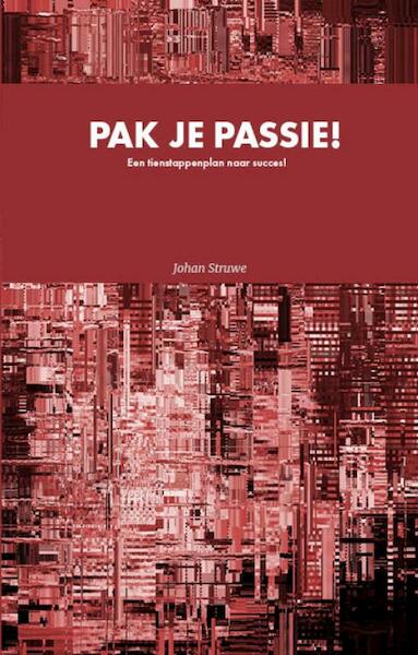 Pak je Passie - Johan Struwe (ISBN 9789090324043)