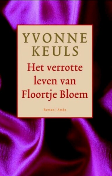 Het verrotte leven van Floortje Bloem - Yvonne Keuls (ISBN 9789041425232)