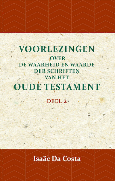 Voorlezingen over de waarheid en waarde der Schriften van het Oude Testament 2 - Isaäc Da Costa (ISBN 9789057195068)