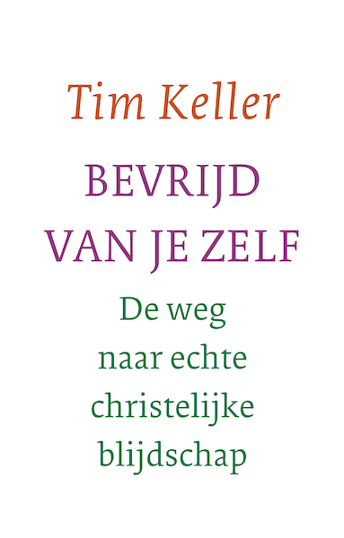 Bevrijd van je zelf - Tim Keller (ISBN 9789051947236)