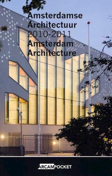 Amsterdamse Architectuur / Amsterdam Architecture 2010-2011 - Maaike Behm, Maarten Kloos (ISBN 9789461400178)