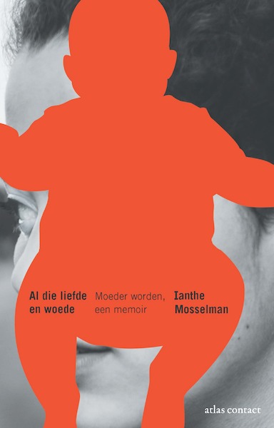 Al die liefde en woede - Ianthe Mosselman (ISBN 9789045044989)