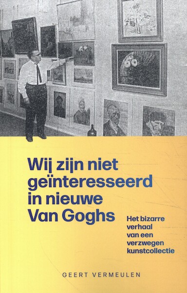 Wij zijn niet geïnteresseerd in nieuwe Van Goghs - (ISBN 9789083266633)