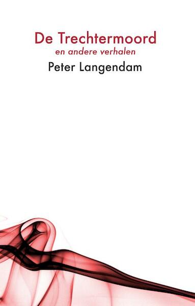 De trechtermoord - Peter Langendam (ISBN 9789080629929)