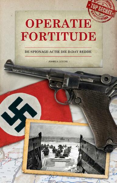 Operatie fortitude - Joshua Levine (ISBN 9789089752024)