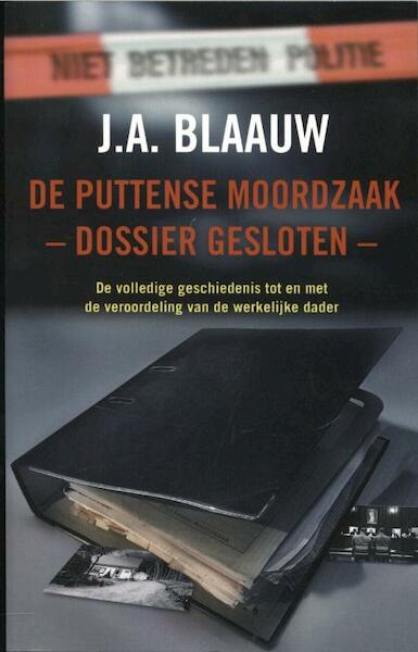 De Puttense moordzaak - dossier gesloten - - J.A. Blaauw (ISBN 9789026132872)