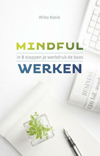 Mindful werken - Wibo Koole (ISBN 9789047006459)