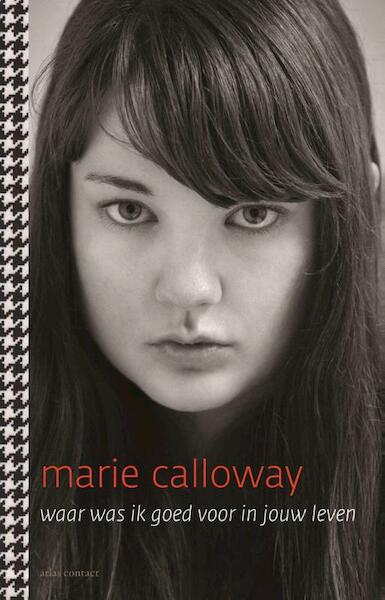 Waar was ik goed voor in jouw leven - Marie Calloway (ISBN 9789025443160)