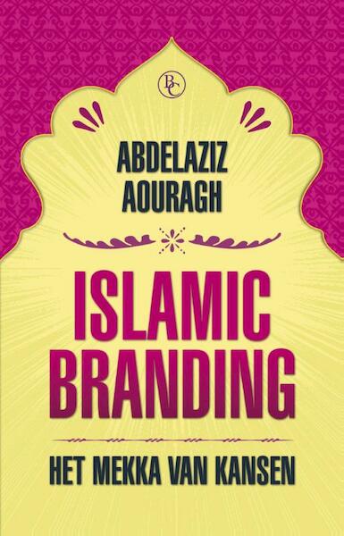 Islamic Branding - Abdelaziz Aouragh (ISBN 9789047006855)