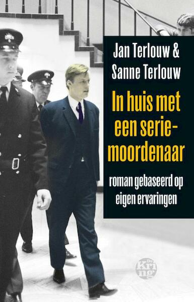 In huis met een seriemoordenaar - Jan Terlouw, Sanne Terlouw (ISBN 9789491567933)