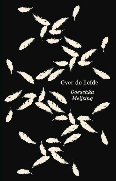Over de liefde - Doeschka Meijsing (ISBN 9789021459561)