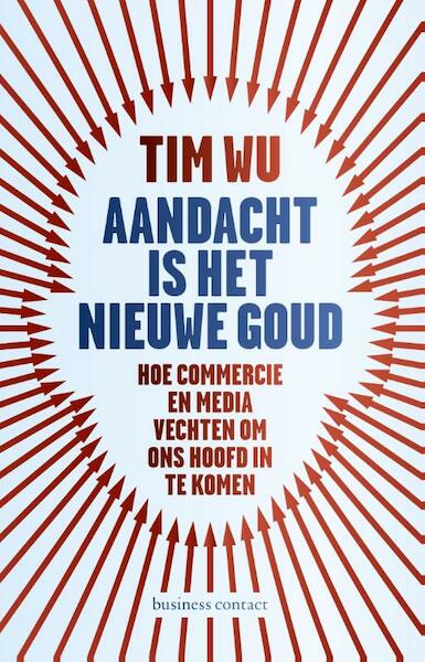 Aandacht is het nieuwe goud - Tim Wu (ISBN 9789047007289)
