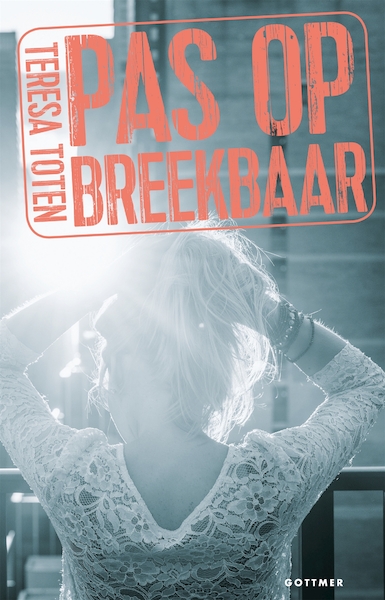 Pas op: breekbaar - Teresa Toten (ISBN 9789025766313)
