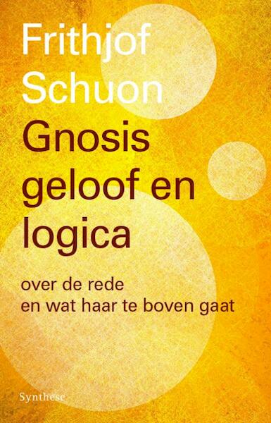 Gnosis, geloof en logica - Frithjof Schuon (ISBN 9789062711512)