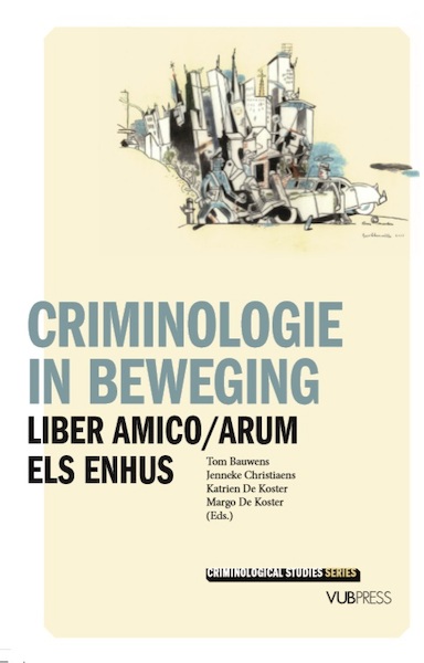 Criminologie in beweging - Tom Bauwens, Jenneke Christiaens, Katrien De Koster, Margo De Koster (ISBN 9789057187964)