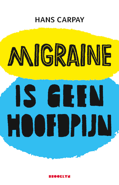 Migraine is geen hoofdpijn - Hans Carpay (ISBN 9789492754240)