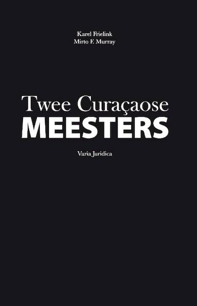 Twee Curaçaose meesters - Karel Frielink, Mirto F. Murray (ISBN 9789058506627)
