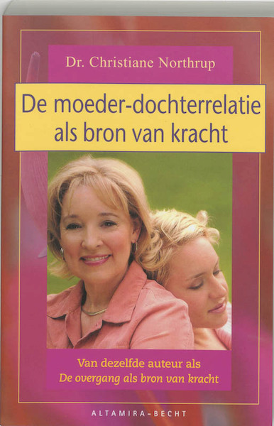 De moeder-dochterrelatie als bron van kracht - Christiane Northrup (ISBN 9789069637006)