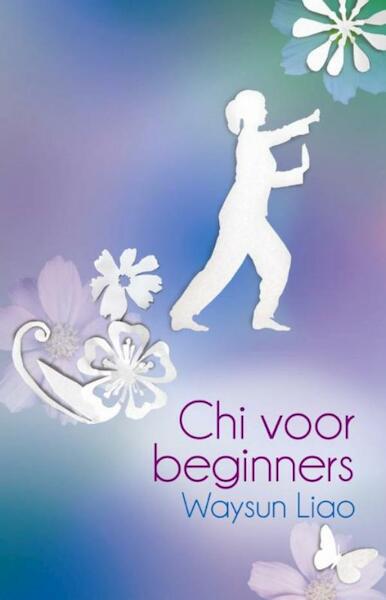 Chi voor beginners - Waysun Liao (ISBN 9789045312972)