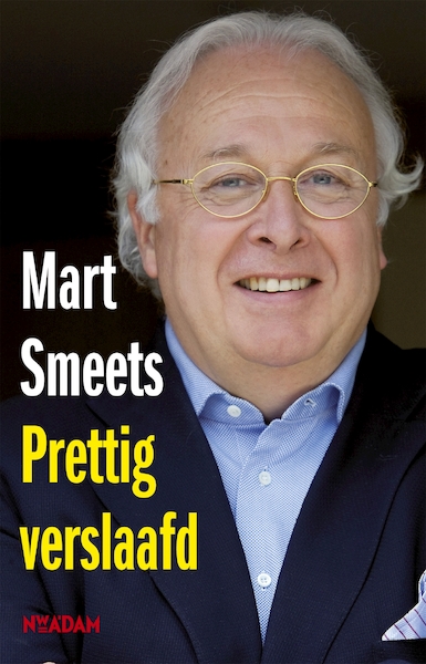 Prettig verslaafd - Mart Smeets (ISBN 9789046811658)