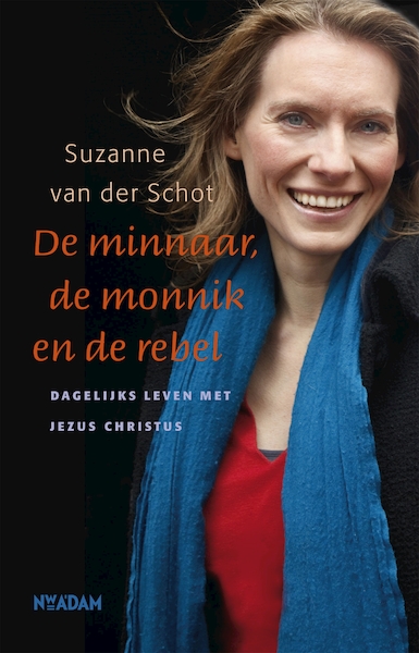 De minnaar, de monnik en de rebel - Suzanne van der Schot (ISBN 9789046810033)
