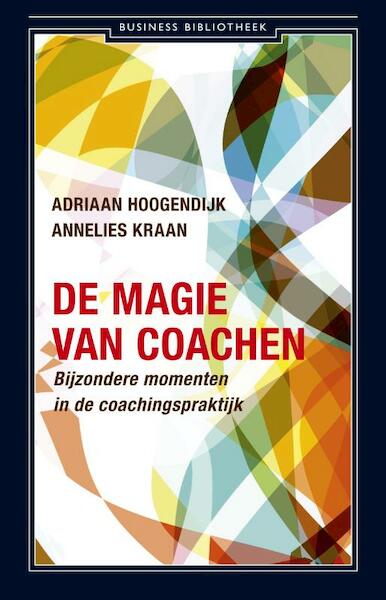 De magie van coachen - Adriaan Hoogendijk, Annelies Kraan (ISBN 9789047031895)