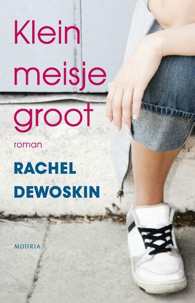 Klein meisje groot - Rachel De DeWoskin (ISBN 9789045802251)