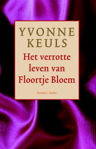 Het verrotte leven van Floortje Bloem - Yvonne Keuls (ISBN 9789041417985)
