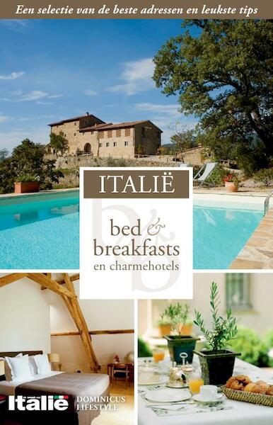Bed & Breakfast en charmehotels Italië 2012 - Willemijn van Dijk (ISBN 9789025751425)