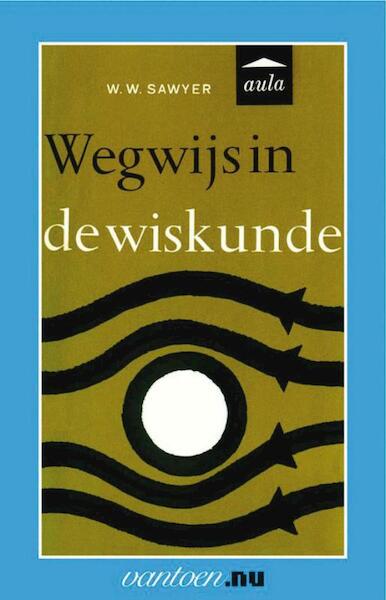 Wegwijs in de wiskunde - W.W. Sawyer (ISBN 9789031501366)