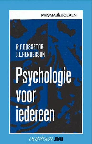 Psychologie voor iedereen - R.F. Dossetor, J.L. Henderson (ISBN 9789031501984)