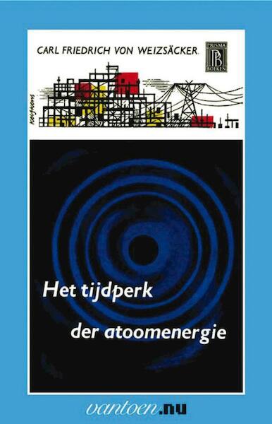 Tijdperk der atoomenergie - C.F. von Weizsäcker (ISBN 9789031503025)