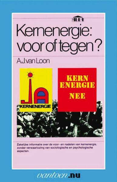 Kernenergie: voor of tegen ? - A.J. van Loon (ISBN 9789031507375)