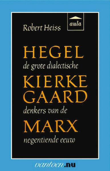 Hegel, Kierkegaard, Marx - R. Heiss (ISBN 9789031507467)
