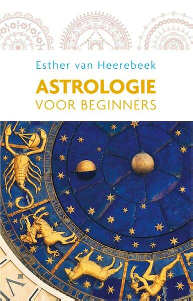 Astrologie voor beginners - Esther van Heerebeek (ISBN 9789045314372)
