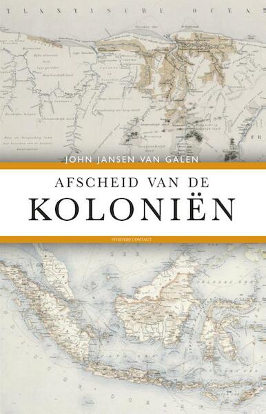 Afscheid van de koloniën - John Jansen van Galen (ISBN 9789025435301)