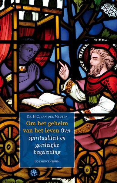 Om het geheim van het leven - H.C. van der Meulen (ISBN 9789023926849)