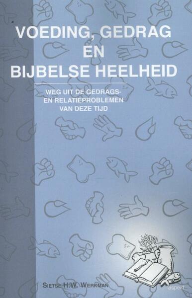 Voeding, gedrag en bijbelse heelheid - Sietse Werkman (ISBN 9789461532671)