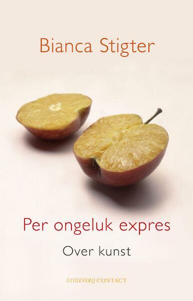 Per ongeluk expres - Bianca Stigter (ISBN 9789025437701)