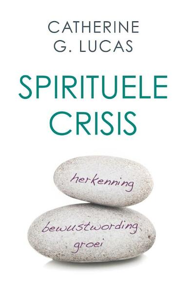 Spirituele crisis - Catherine G. Lucas (ISBN 9789020209334)