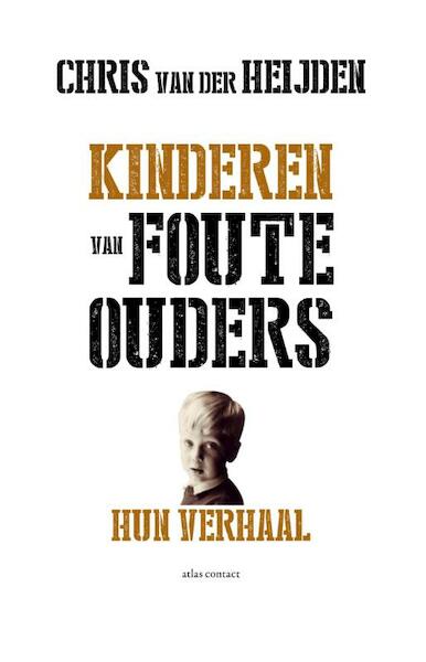 Kinderen van foute ouders - Chris van der Heijden (ISBN 9789045026220)